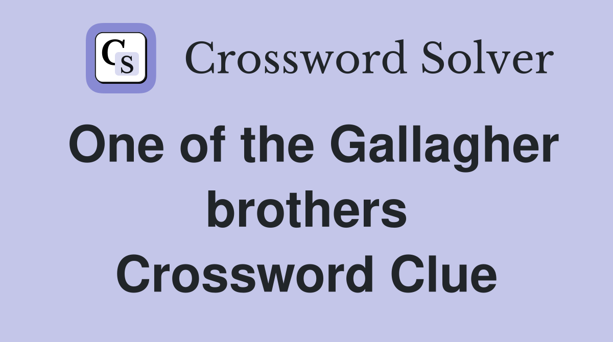 One of the Gallagher brothers Crossword Clue Answers Crossword Solver
